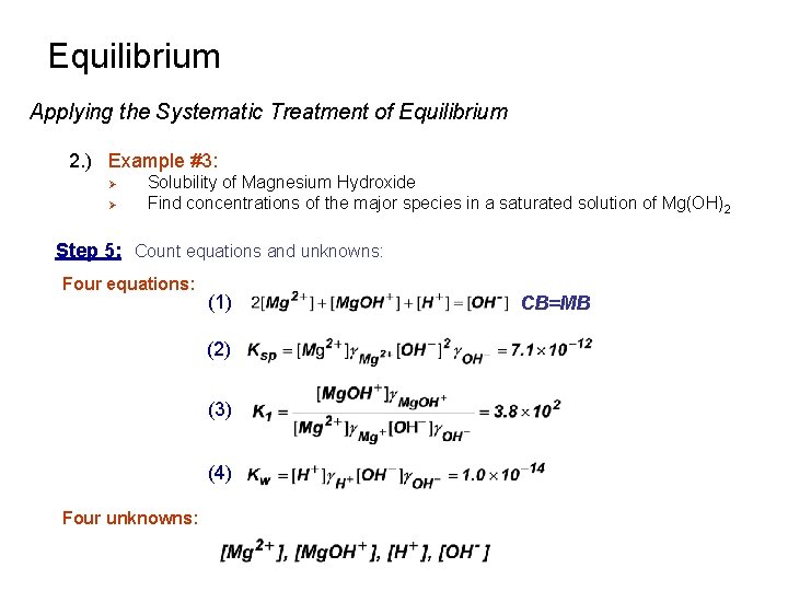 Equilibrium Applying the Systematic Treatment of Equilibrium 2. ) Example #3: Ø Ø Solubility