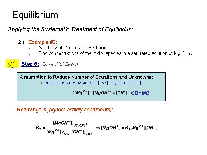 Equilibrium Applying the Systematic Treatment of Equilibrium 2. ) Example #3: Ø Ø Solubility