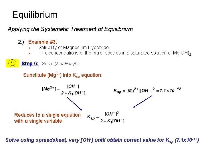 Equilibrium Applying the Systematic Treatment of Equilibrium 2. ) Example #3: Ø Ø Solubility