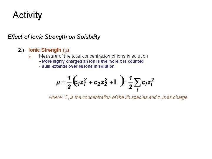 Activity Effect of Ionic Strength on Solubility 2. ) Ionic Strength (m) Ø Measure