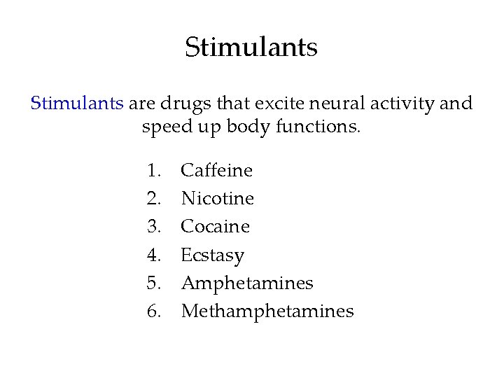 Stimulants are drugs that excite neural activity and speed up body functions. 1. 2.