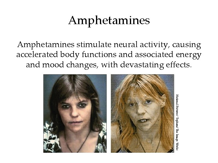 Amphetamines stimulate neural activity, causing accelerated body functions and associated energy and mood changes,