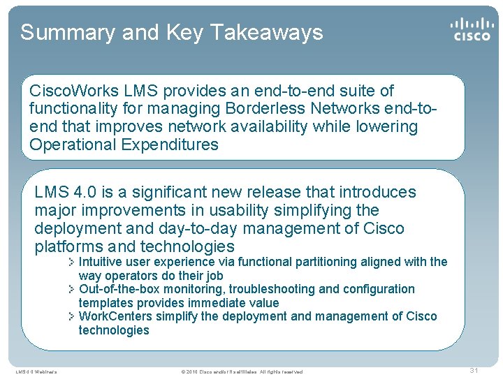 Summary and Key Takeaways Cisco. Works LMS provides an end-to-end suite of functionality for