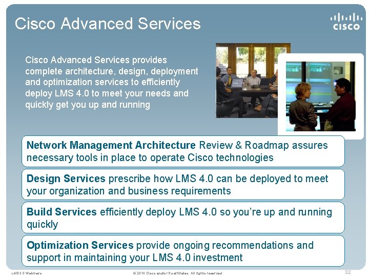 Cisco Advanced Services provides complete architecture, design, deployment and optimization services to efficiently deploy
