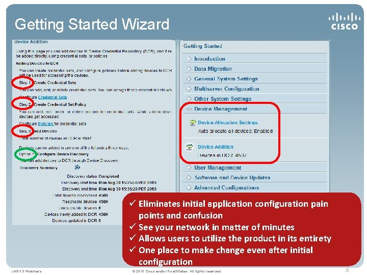 Getting Started Wizard ü Eliminates initial application configuration pain points and confusion ü See