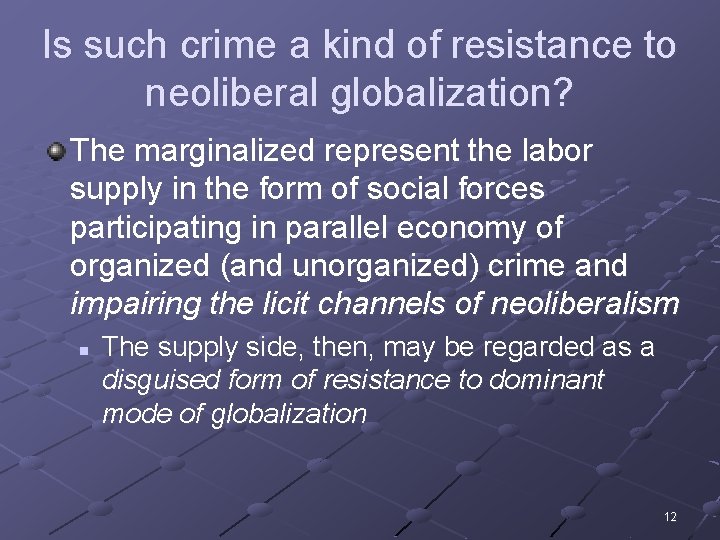 Is such crime a kind of resistance to neoliberal globalization? The marginalized represent the
