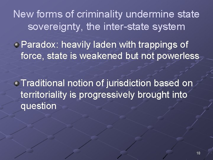 New forms of criminality undermine state sovereignty, the inter-state system Paradox: heavily laden with