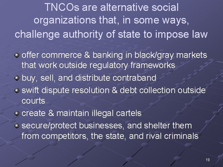 TNCOs are alternative social organizations that, in some ways, challenge authority of state to