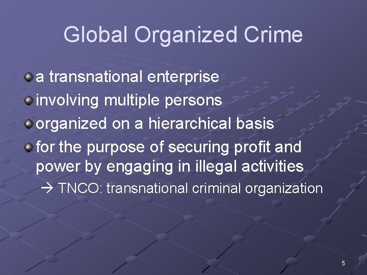 Global Organized Crime a transnational enterprise involving multiple persons organized on a hierarchical basis