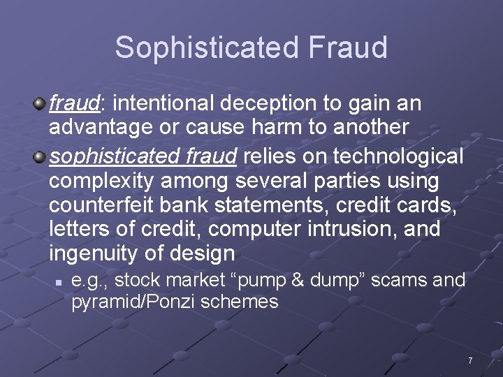 Sophisticated Fraud fraud: intentional deception to gain an advantage or cause harm to another