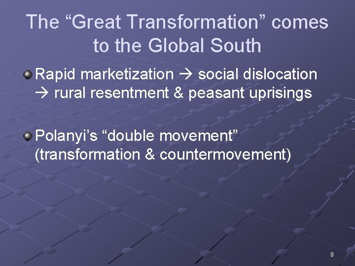 The “Great Transformation” comes to the Global South Rapid marketization social dislocation rural resentment