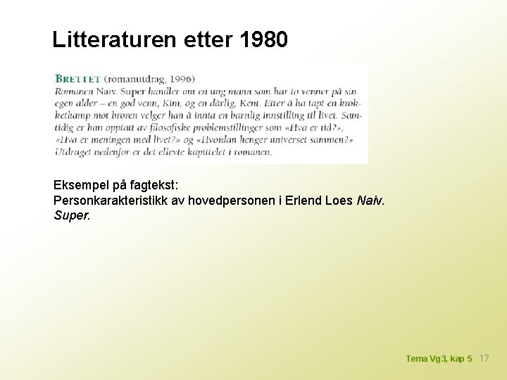 Litteraturen etter 1980 Eksempel på fagtekst: Personkarakteristikk av hovedpersonen i Erlend Loes Naiv. Super.