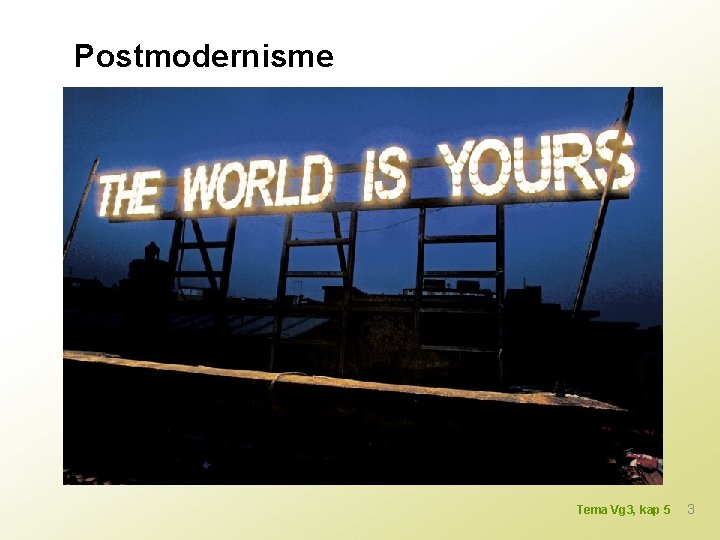 Postmodernisme Tema Vg 3, kap 5 3 
