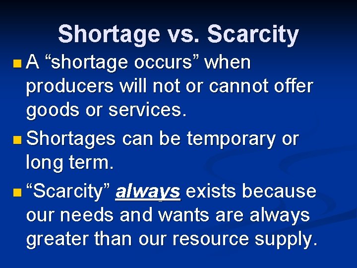 Shortage vs. Scarcity n. A “shortage occurs” when producers will not or cannot offer