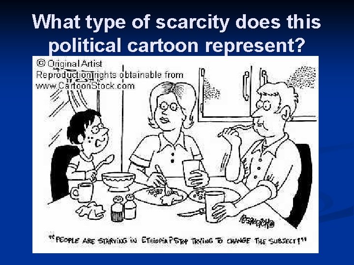 What type of scarcity does this political cartoon represent? 