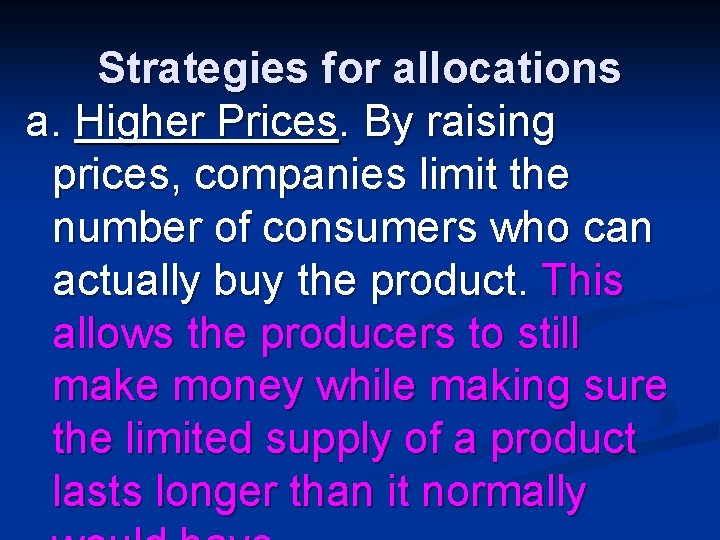 Strategies for allocations a. Higher Prices. By raising prices, companies limit the number of