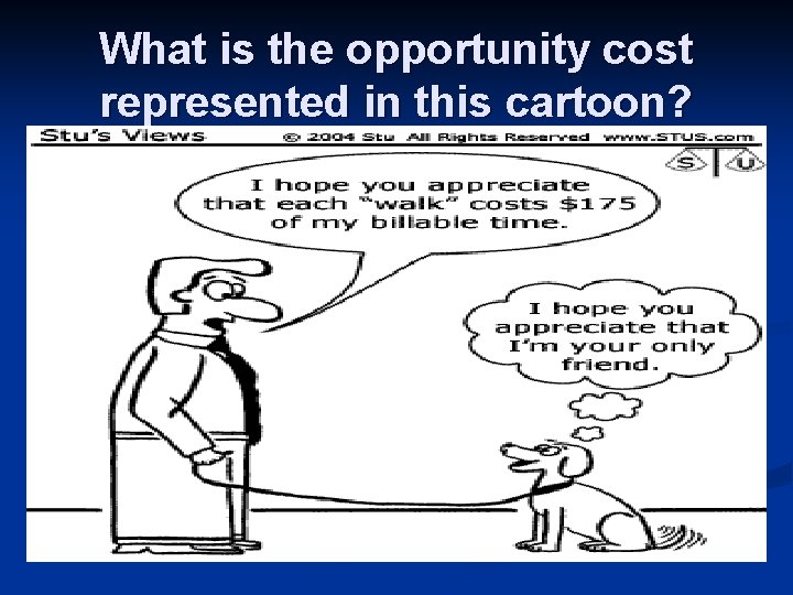 What is the opportunity cost represented in this cartoon? 