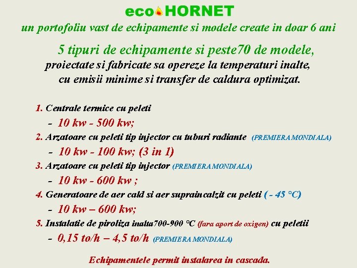 un portofoliu vast de echipamente si modele create in doar 6 ani 5 tipuri