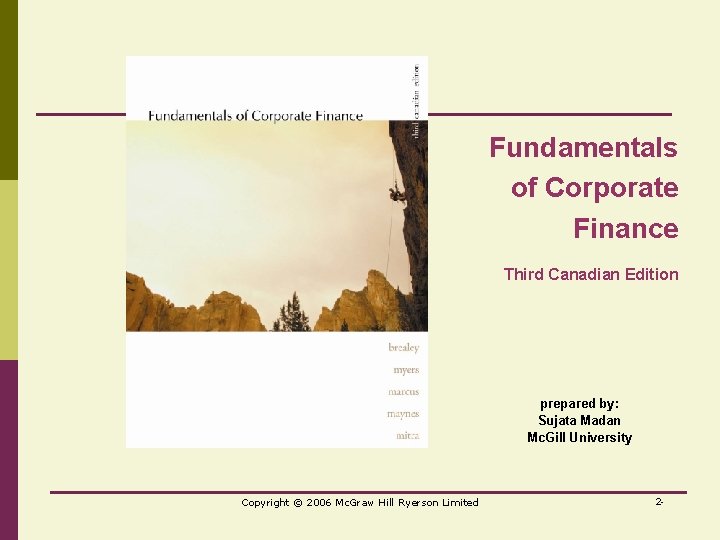 Fundamentals of Corporate Finance Third Canadian Edition prepared by: Sujata Madan Mc. Gill University