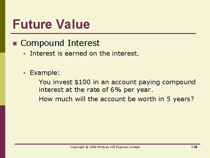 Future Value n Compound Interest w Interest is earned on the interest. w Example: