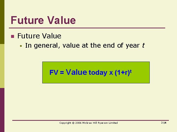Future Value n Future Value w In general, value at the end of year