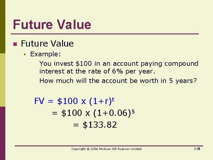 Future Value n Future Value w Example: You invest $100 in an account paying