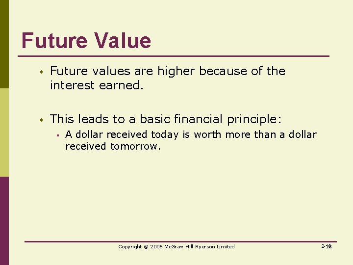 Future Value w Future values are higher because of the interest earned. w This