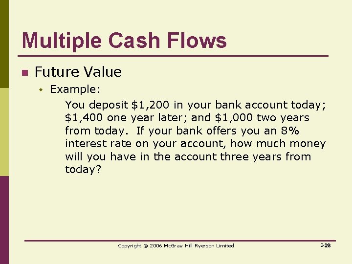 Multiple Cash Flows n Future Value w Example: You deposit $1, 200 in your