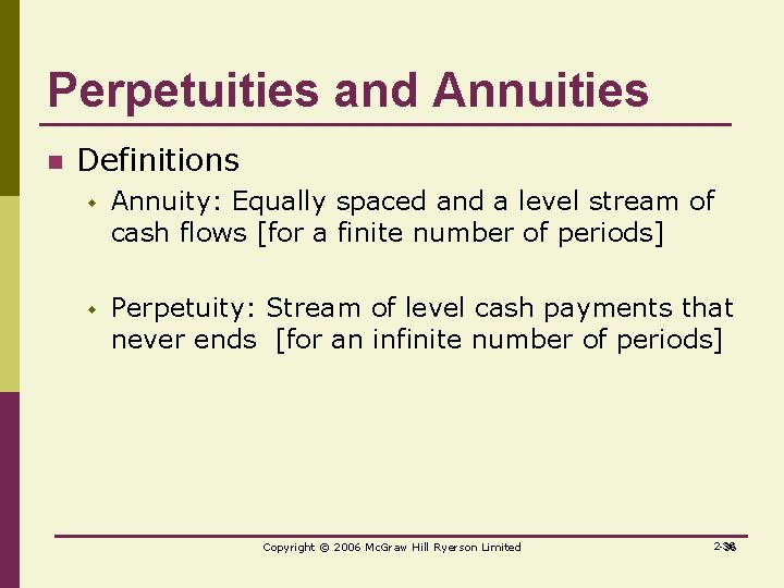 Perpetuities and Annuities n Definitions w Annuity: Equally spaced and a level stream of