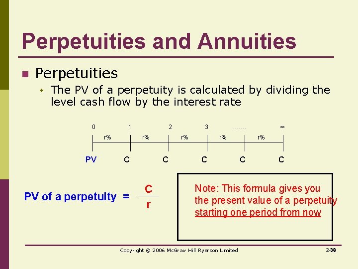 Perpetuities and Annuities n Perpetuities w The PV of a perpetuity is calculated by