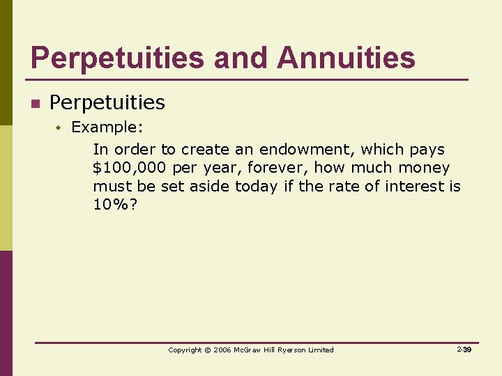 Perpetuities and Annuities n Perpetuities w Example: In order to create an endowment, which