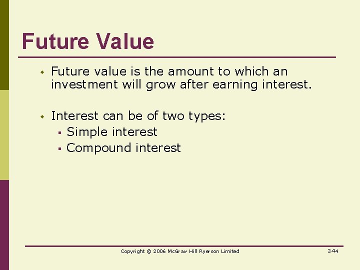 Future Value w Future value is the amount to which an investment will grow