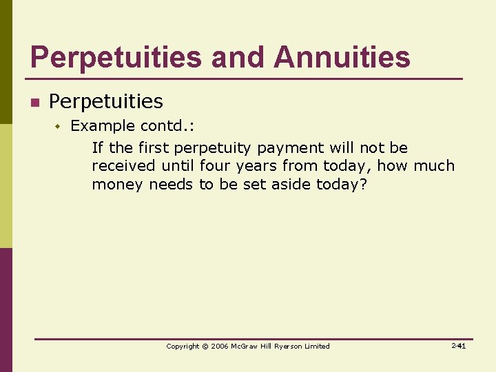 Perpetuities and Annuities n Perpetuities w Example contd. : If the first perpetuity payment