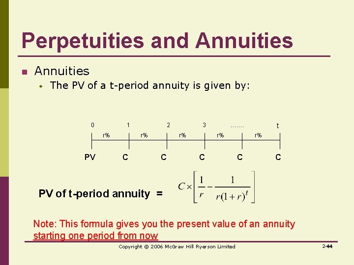 Perpetuities and Annuities n Annuities w The PV of a t-period annuity is given