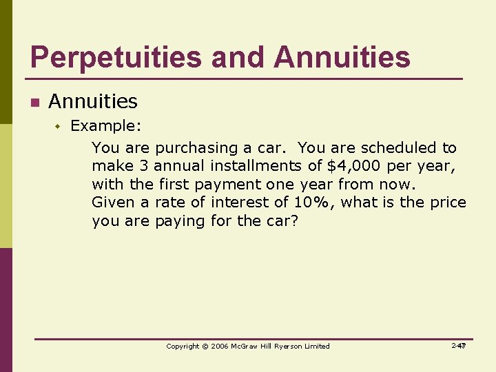 Perpetuities and Annuities n Annuities w Example: You are purchasing a car. You are