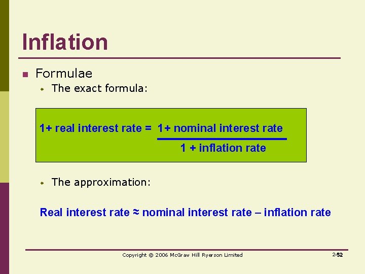 Inflation n Formulae w The exact formula: 1+ real interest rate = 1+ nominal