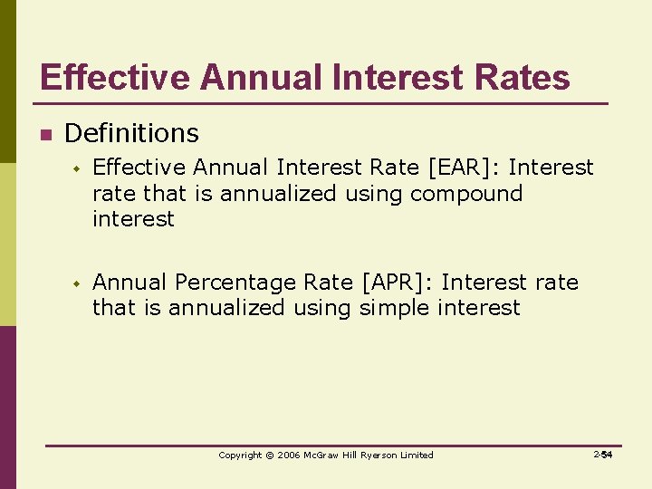 Effective Annual Interest Rates n Definitions w Effective Annual Interest Rate [EAR]: Interest rate