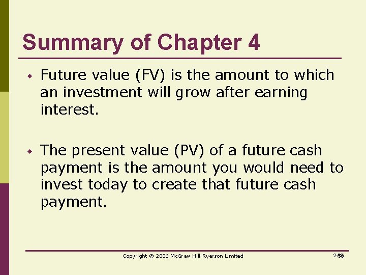 Summary of Chapter 4 w Future value (FV) is the amount to which an