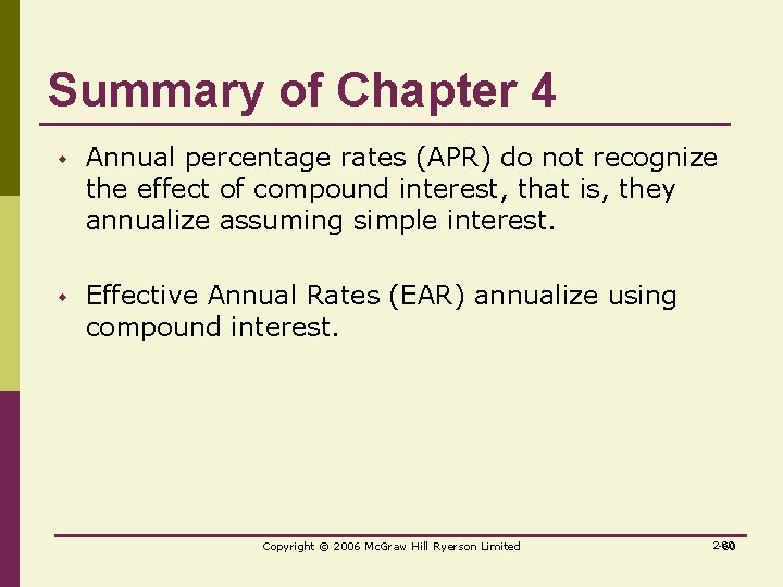 Summary of Chapter 4 w Annual percentage rates (APR) do not recognize the effect