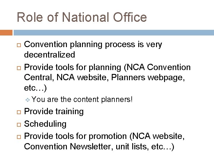 Role of National Office Convention planning process is very decentralized Provide tools for planning Role of National Office Convention planning process is very decentralized Provide tools for planning