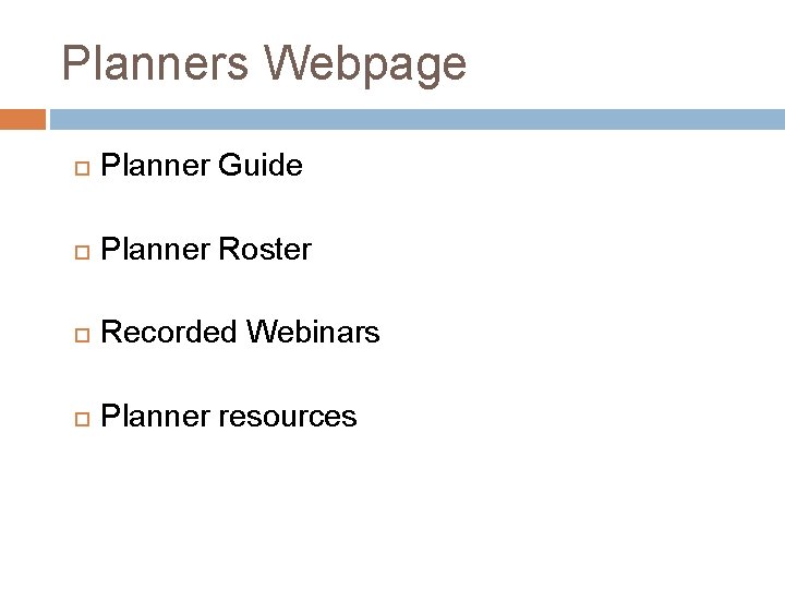 Planners Webpage Planner Guide Planner Roster Recorded Webinars Planner resources Planners Webpage Planner Guide Planner Roster Recorded Webinars Planner resources