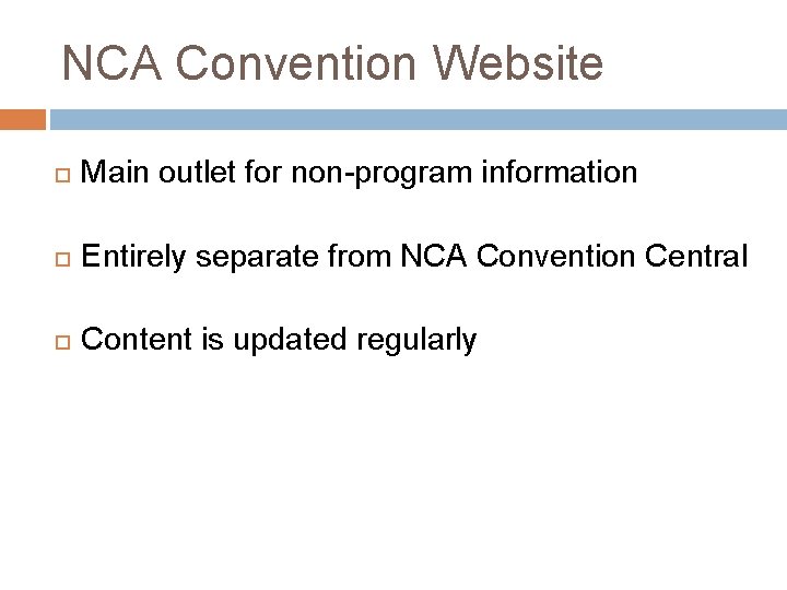 NCA Convention Website Main outlet for non-program information Entirely separate from NCA Convention Central NCA Convention Website Main outlet for non-program information Entirely separate from NCA Convention Central