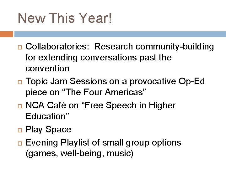 New This Year! Collaboratories: Research community-building for extending conversations past the convention Topic Jam New This Year! Collaboratories: Research community-building for extending conversations past the convention Topic Jam