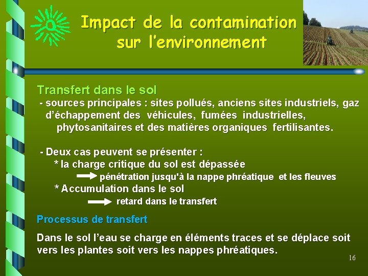 Impact de la contamination sur l’environnement Transfert dans le sol - sources principales :