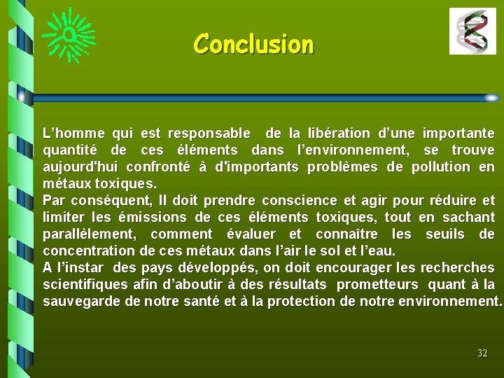 Conclusion L’homme qui est responsable de la libération d’une importante quantité de ces éléments