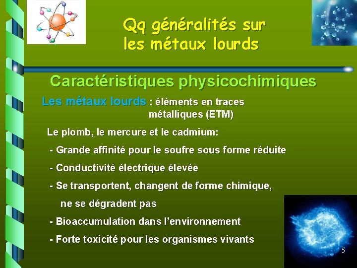 Qq généralités sur les métaux lourds Caractéristiques physicochimiques Les métaux lourds : éléments en