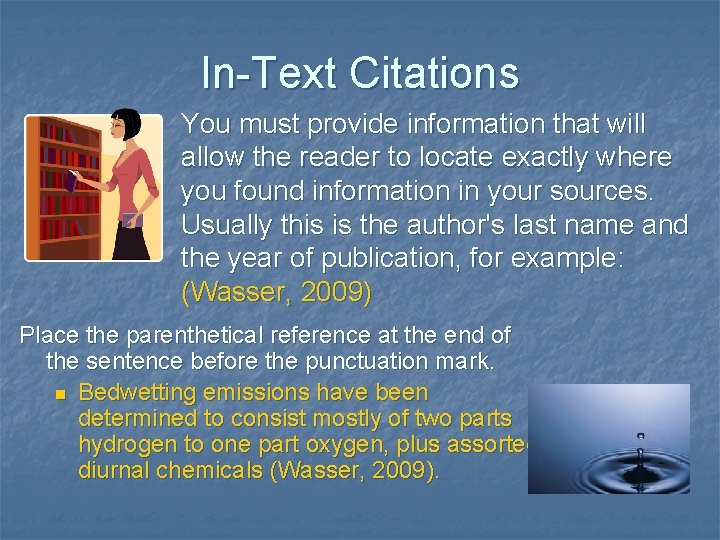 In-Text Citations You must provide information that will allow the reader to locate exactly