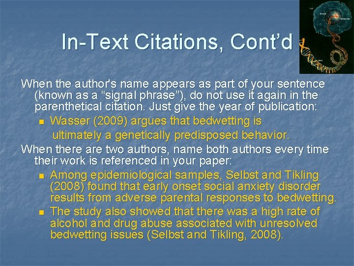 In-Text Citations, Cont’d When the author's name appears as part of your sentence (known