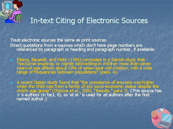 In-text Citing of Electronic Sources Treat electronic sources the same as print sources. Direct