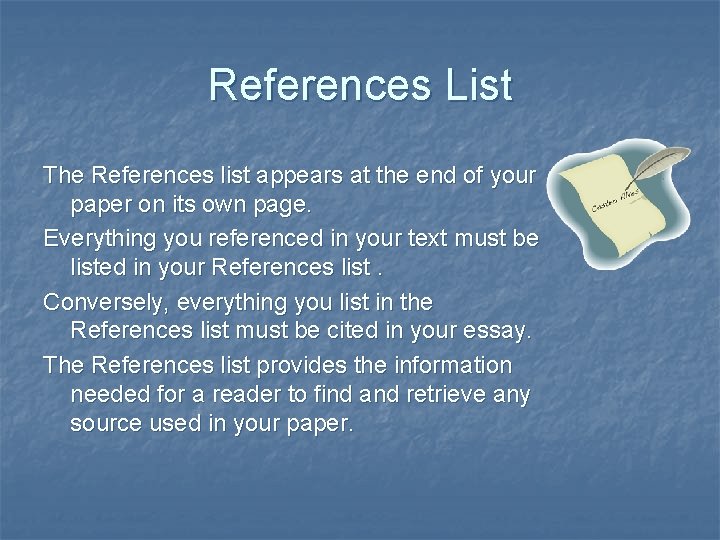 References List The References list appears at the end of your paper on its